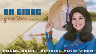 Hoàng Oanh - An Giang Quê Tôi Official Music Video