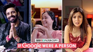 FilterCopy | If Google Were A Person | Ft. Barkha, Sheeba \& Aparshakti