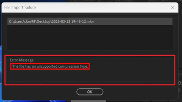 error the file has an unsupported compression type | .mkv file not support in adobe premiere pro