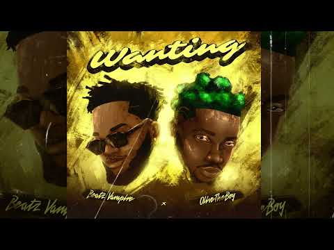 Beatz Vampire x Olivetheboy Wanting (Official Audio slides)