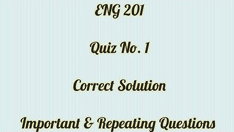 ENG 201 Quiz 1 / Most Important and Repeated Question of ENG 201 /  ENG 201 Quiz 1 Solution
