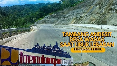 PERJALANAN 12 KM DARI DASAR BENDUNGAN BENER SAMPAI PUNCAK TAMBANG ANDESIT DI DESA WADAS PURWOREJO
