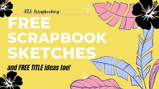 FREE Scrapbook Sketches (and FREE Title Ideas)