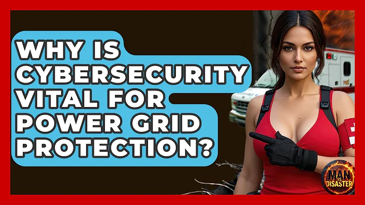 Why Is Cybersecurity Vital For Power Grid Protection? - Man vs. Disaster