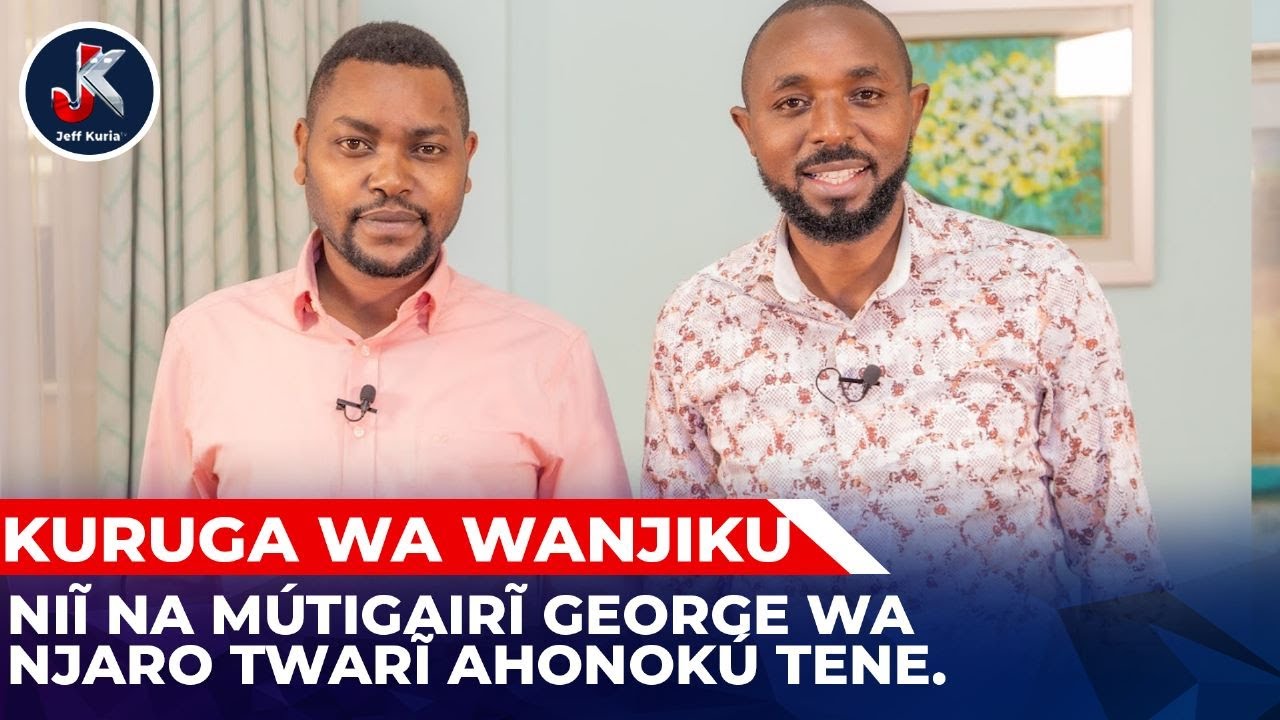 NIĨ NA MÚTIGAIRĨ GEORGE WA NJARO TWARĨ AHONOKÚ TENE.