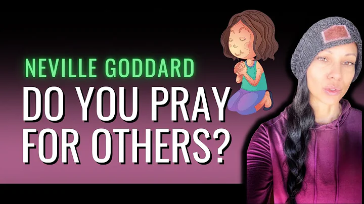 Do You Pray For Others? (Neville Goddard)
