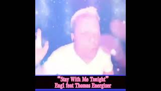 Eng1 Feat Thomas Energizer - Stay With Me