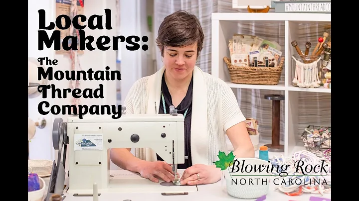 Blowing Rock Makers: The Mountain Thread Company