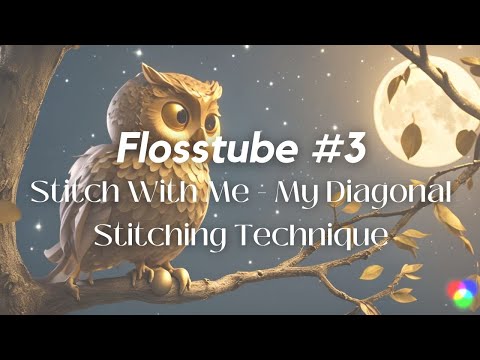 Flosstube #3 | Stitch With Me - My Diagonal Stitching Technique with Parking