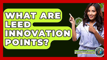 What Are LEED Innovation Points? - Earth Science Answers