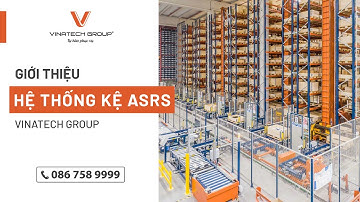 Hệ thống kệ ASRS (Automated Storage & Retrieval System) [Vinatech Group]