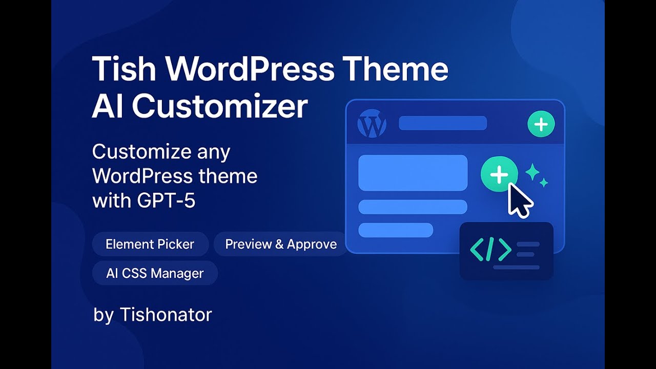 Customize Any WordPress Theme with GPT-5 with Tish WordPress Theme AI Customizer Plugin
