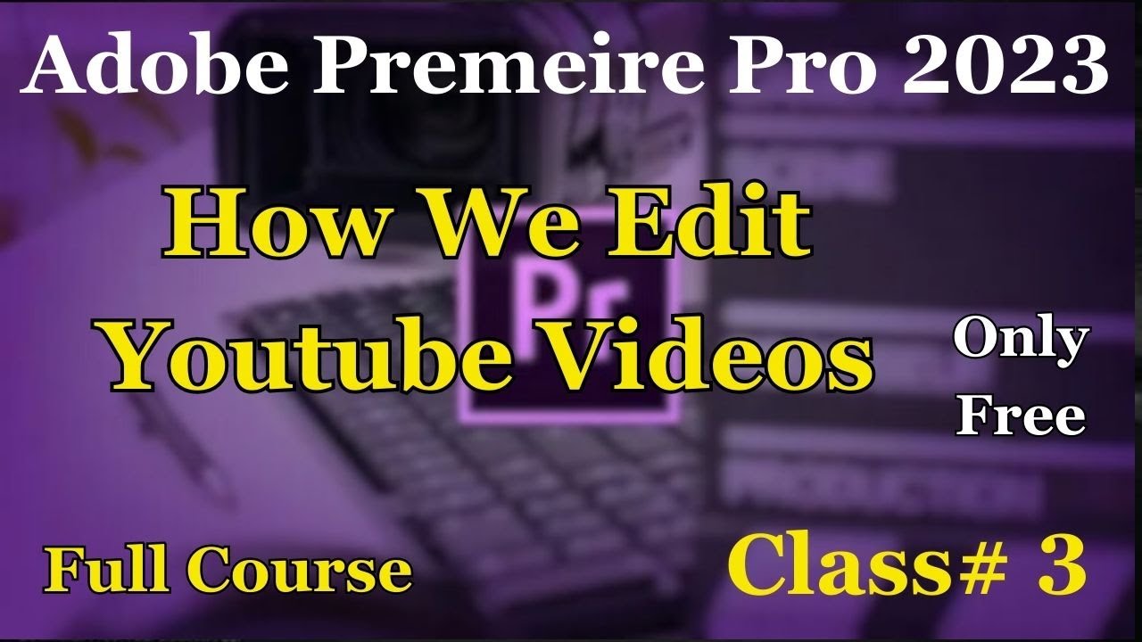 how to edit youtube video || adobe premiere pro 2023 tutorial - YouTube