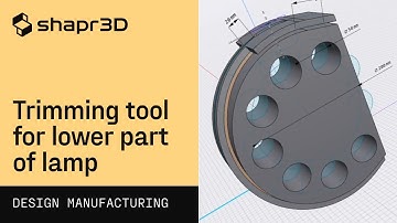 Trimming tool for lower part of lamp | Shapr3D Design for Manufacturing