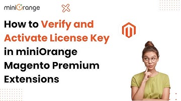 How to Verify and Activate License Key in miniOrange Magento Premium Extensions