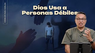 Dios Usa a Personas Débiles