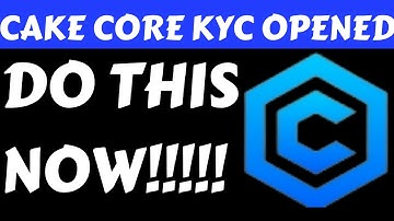 CAKE CORE KYC UPDATE || SUBMIT YOUR DETAILS NOW || DON
