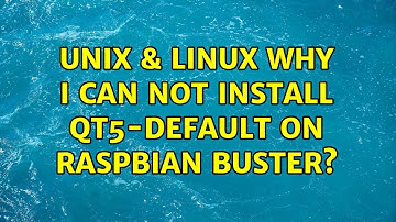 Unix & Linux: Why I can not install qt5-default on raspbian buster?