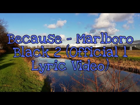 Because - Marlboro Black 2 (Official Lyric Video)