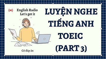 English Radio | Luyện nghe Tiếng Anh TOEIC Part 3  #01 (có đáp án)| Let