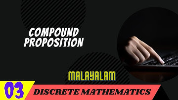 Compound Proposition | Discrete Mathematics | lecture 3 | Malayalam