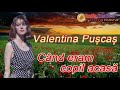 Valentina Puscas - Cand eram copil acasa