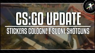 CS:GO Update 24/06/16 - Stickers Cologne 2016, nuovi suoni Nova, Sawed Off e XM1014!