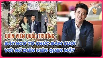 Quốc Trướng bất ngờ làm đám cưới với nữ diễn viên quen mặt?| Trà Đá Nhiều Chuyện | #tradanhieuchuyen