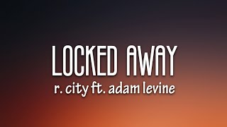 R. City - Locked Away (Lyrics) ft. Adam Levine
