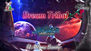 Dream Tribal🎶(Prod Saiber Producer) El Mismo Sueño Nos Une (02-08) Guaracha, Aleteo, Circuit, Tribal