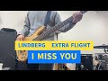 【I MISS YOU】LINDBERG EXTRA FLIGHT リンドバーグ Bass べース 弾いてみた