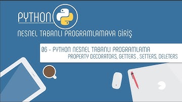 06 Python OOP  Nesnel Tabanlı Programlama - Property Decorators, getters, setters