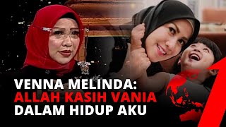 Mata Berkaca-kaca, Venna Melinda Flashback Saat Pertama Kali Mangadopsi Vania | E-Talk Show tvOne