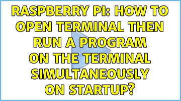 Raspberry Pi: How to open terminal then run a program on the terminal simultaneously on startup?