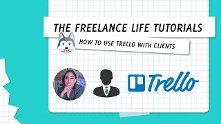 The Freelance Life Tutorial | How to Use Trello as a Freelancer for Client Work | Project Management