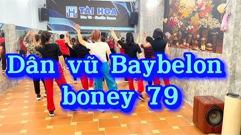 Dân vũ Baybelon remix- boney 79 - Tài Hoa Dân Vũ -#taihoadanvu