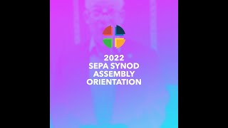 2022 Synod Assembly Orientation