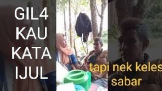 NEK KELES DAN IJUL DI PERTEMUKAN‼️supaya akur.ending nya di luar nurul🤪nalar