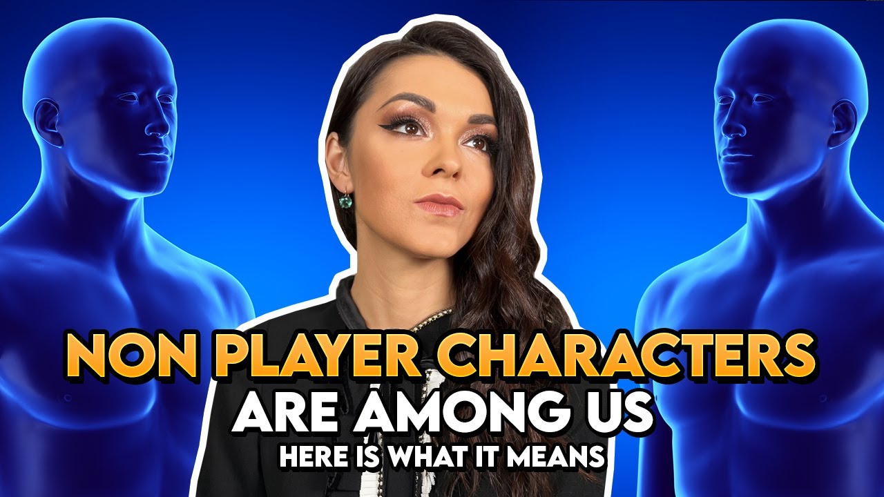 Non Player Characters Are Explained From A Spiritual Perspective NPCs non-player-characters-are-explained-from-a-spiritual-perspective-npcs