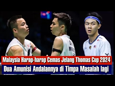 Malaysia harap harap Cemas , Amunisi Andalannya Bermasalah Jelang Thomas Cup 2024