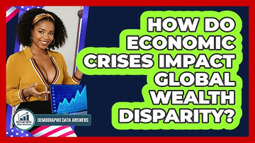How Do Economic Crises Impact Global Wealth Disparity? - Demographic Data Answers