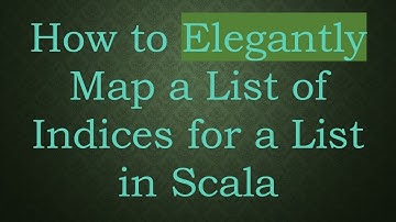How to Elegantly Map a List of Indices for a List in Scala