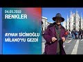 Ayhan Sicimoğlu, İtalya'da Milano'yu gezdi - Renkler 04.05.2019 Cumartesi