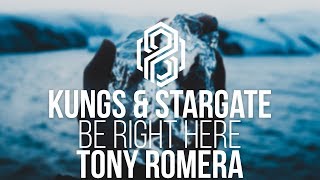 Kungs & Stargate - Be Right Here (Tony Romera Remix)