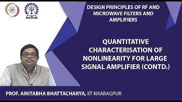 Quantitative Characterisation of Nonlinearity for Large Signal Amplifier (Contd.)
