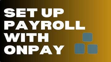 How To Set Up Payroll with OnPay : 2022 Guide for Small Businesses