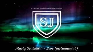 Video thumbnail of "Musiq Soulchild ~ Love (instrumental)"