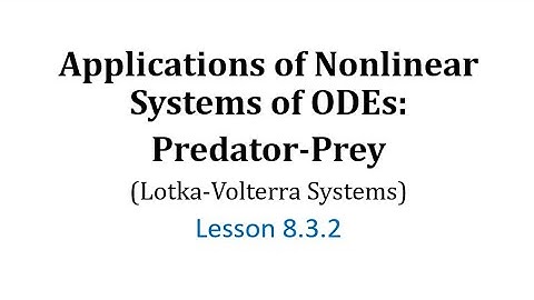 (8.3.2) Application of Nonlinear Systems of ODEs: Predator-Prey Model (Lotka-Volterra System)