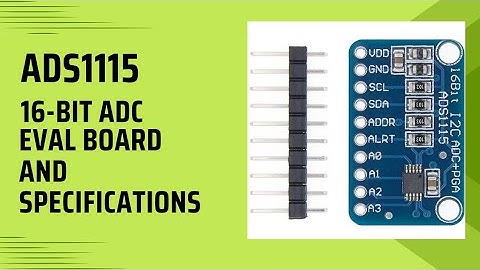ADS1115 16 bit ADC | Specifications of the ADS1115 ADC | Reading ADS1115 datasheet