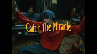 鋭児 - Catch The Miracle【Official Video】